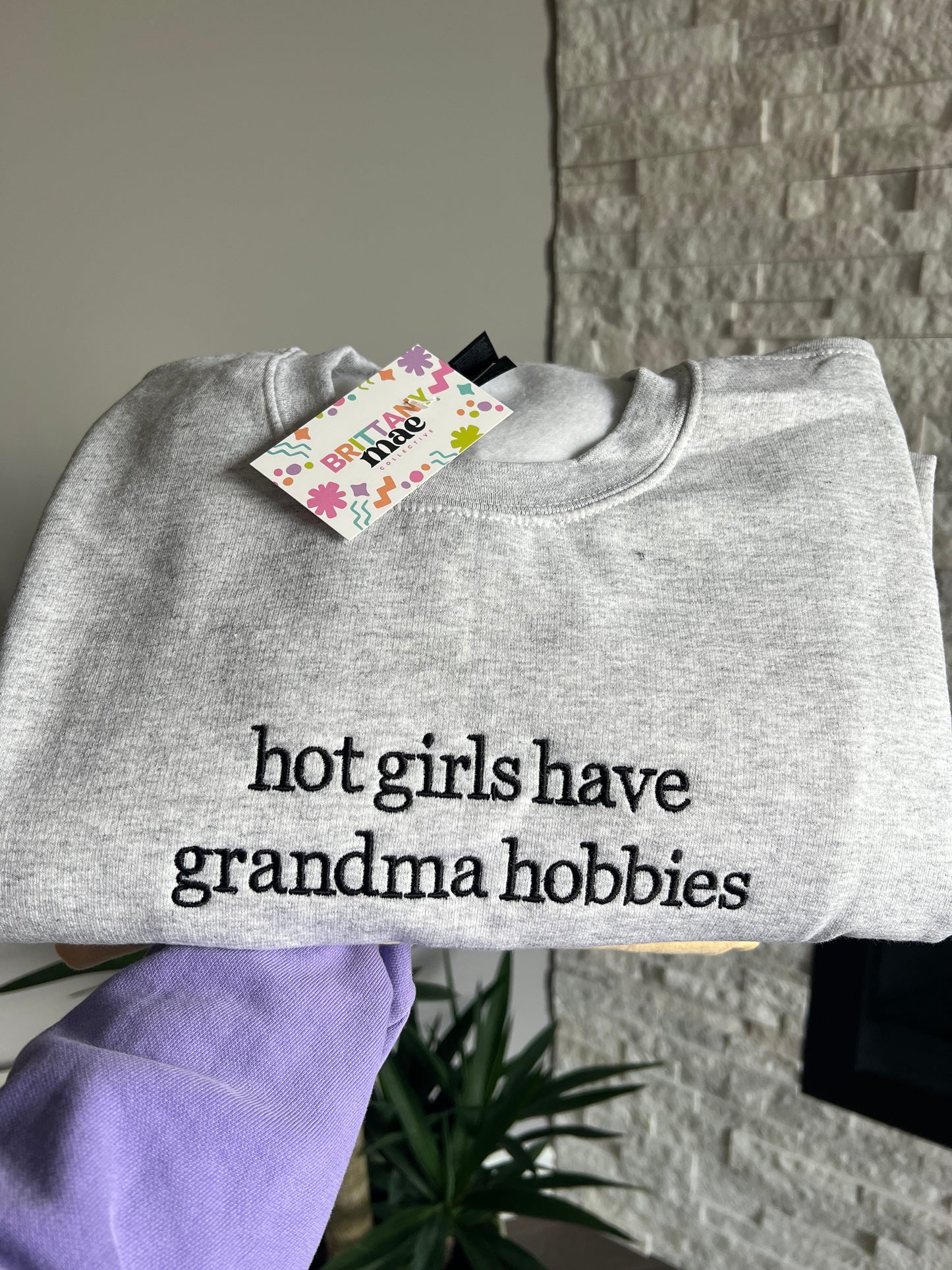Hot Girls Have Grandma Hobbies. embroidered Sweater, Tshirt or Hoodie