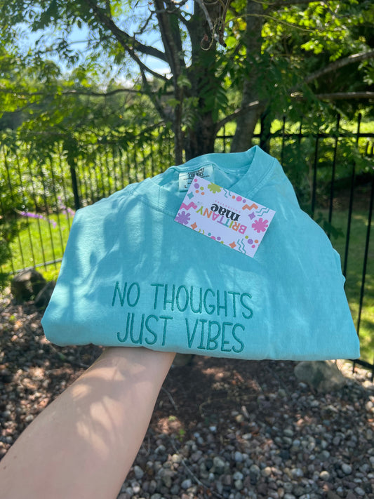No Thoughts, Just Vibes embroidered Sweater, Tshirt or Hoodie