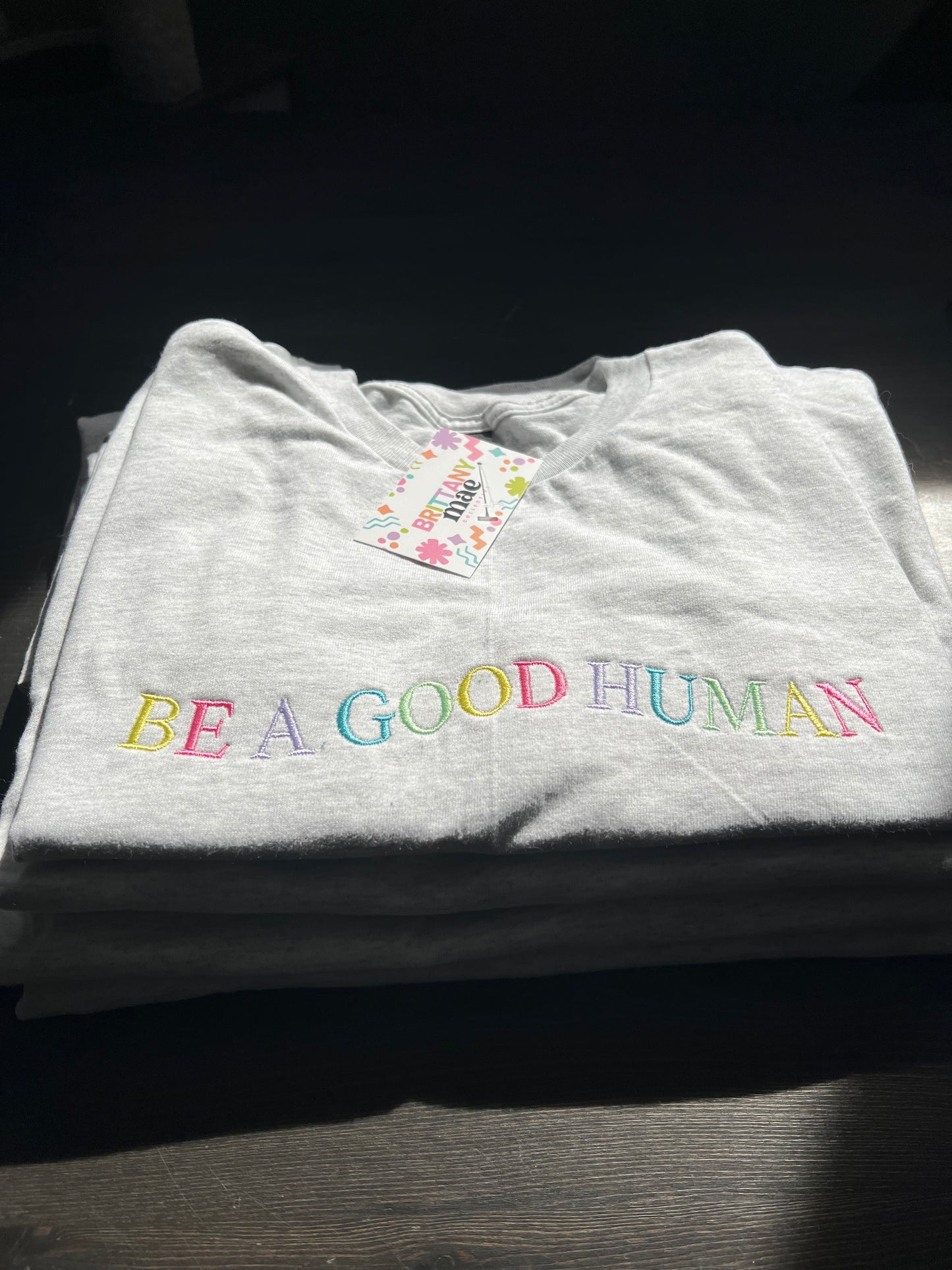 Be a good human embroidered Sweater, Tshirt or Hoodie