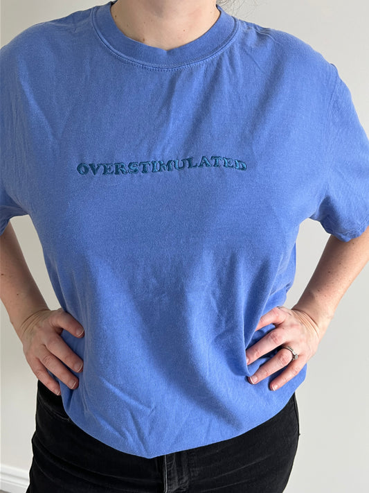 Overstimulated Embroidered t-shirt Comfort Colors