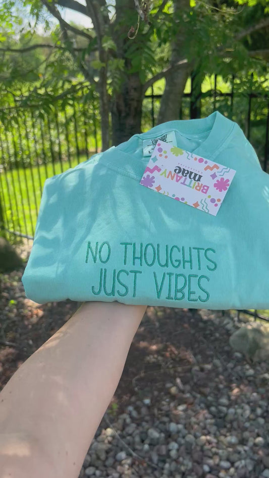 No Thoughts, Just Vibes embroidered Sweater, Tshirt or Hoodie